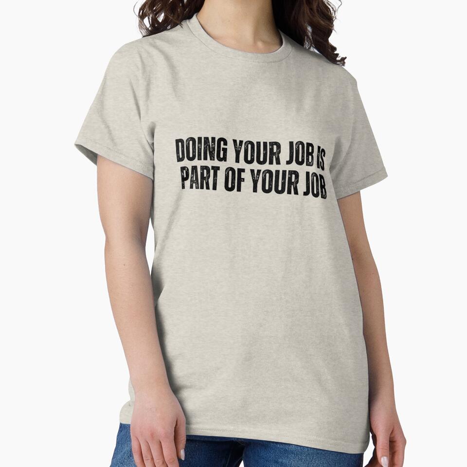 Doing your job is part of your job by AngelArtss