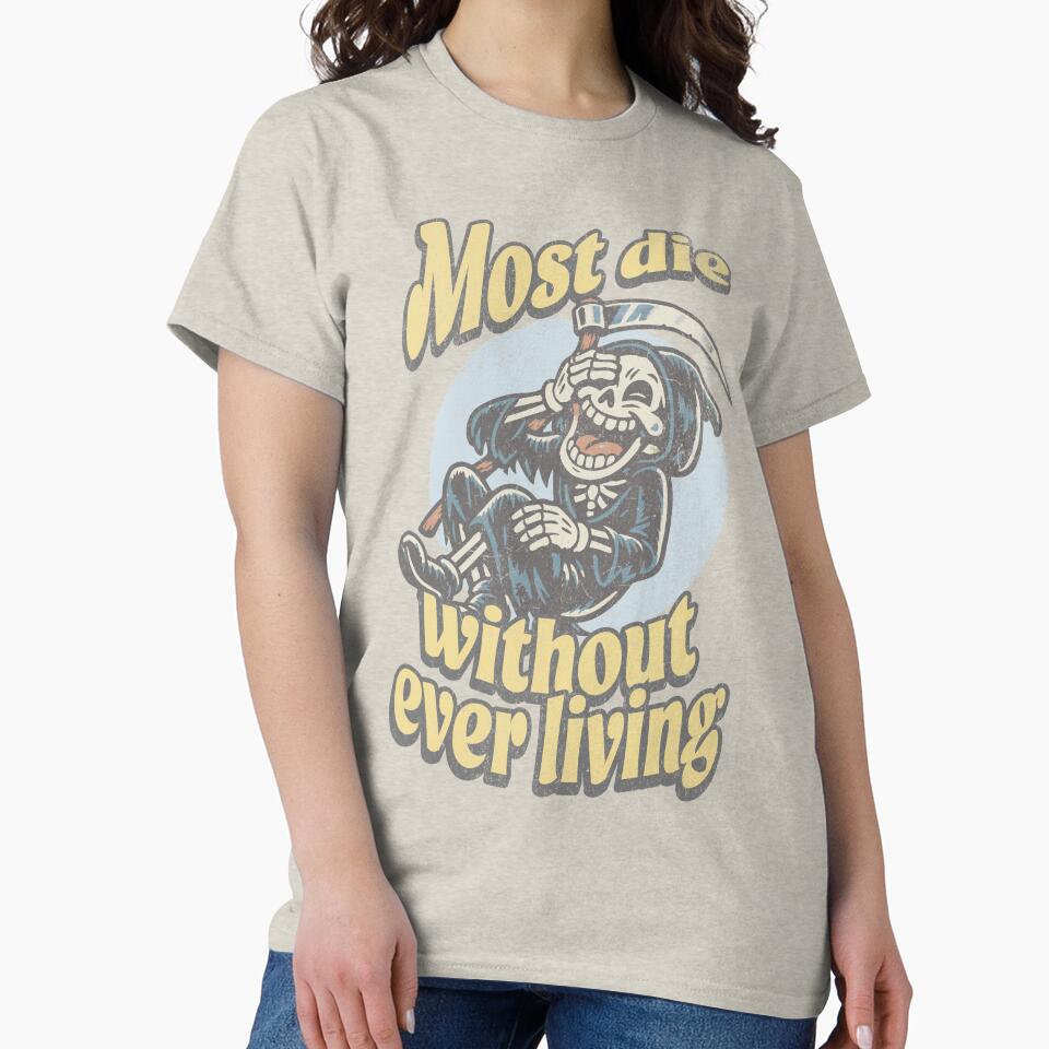 Most Die Without Ever Living – Dark Humor Grim Reaper Philosophy Quote by Proto Lab Studio
