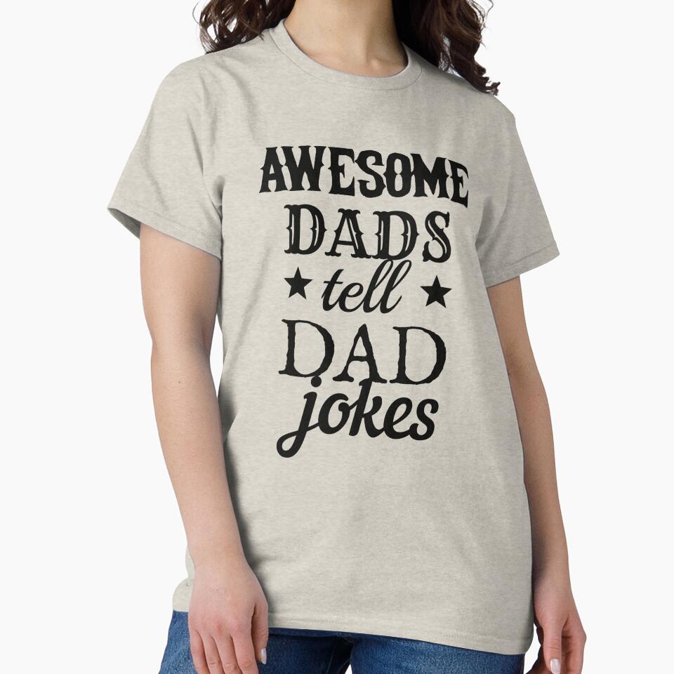 Awesome Dads Tell Dad Jokes Black Text Design, Great Design For Cool Dads, Perfect For Father's Day by TrulyEpoque