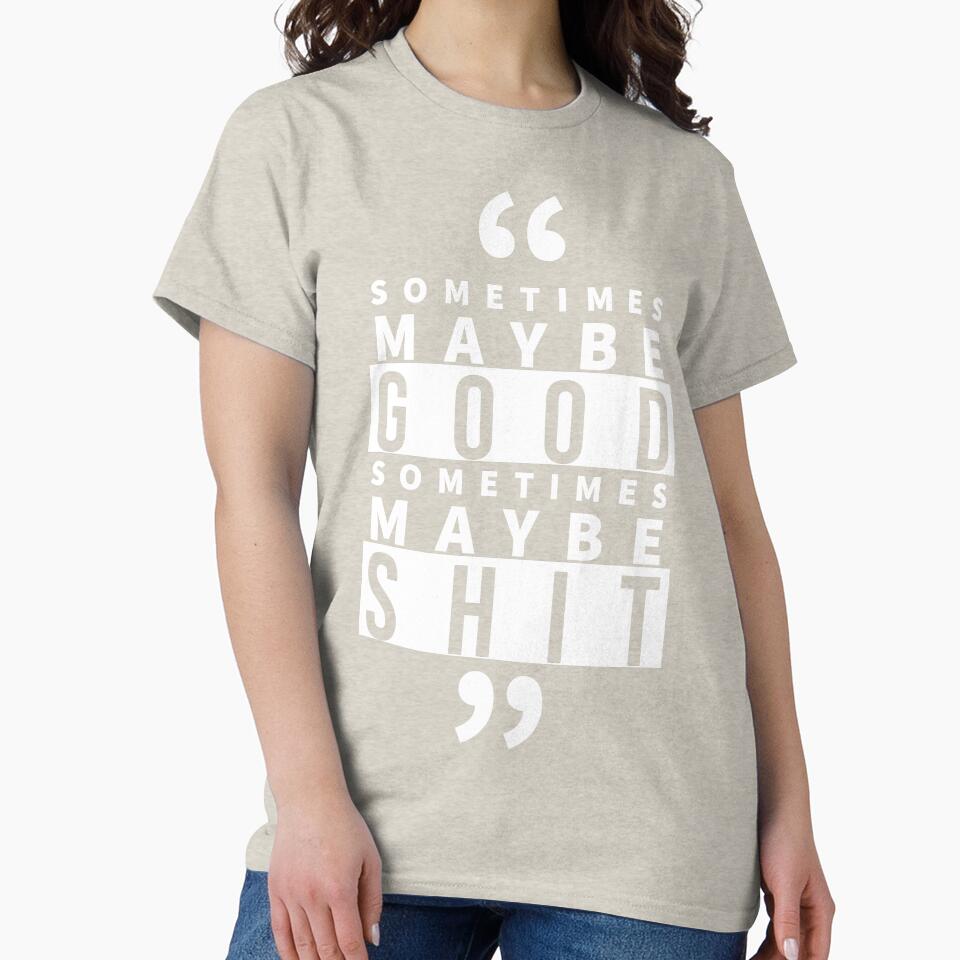 Sometimes maybe good by agrawear