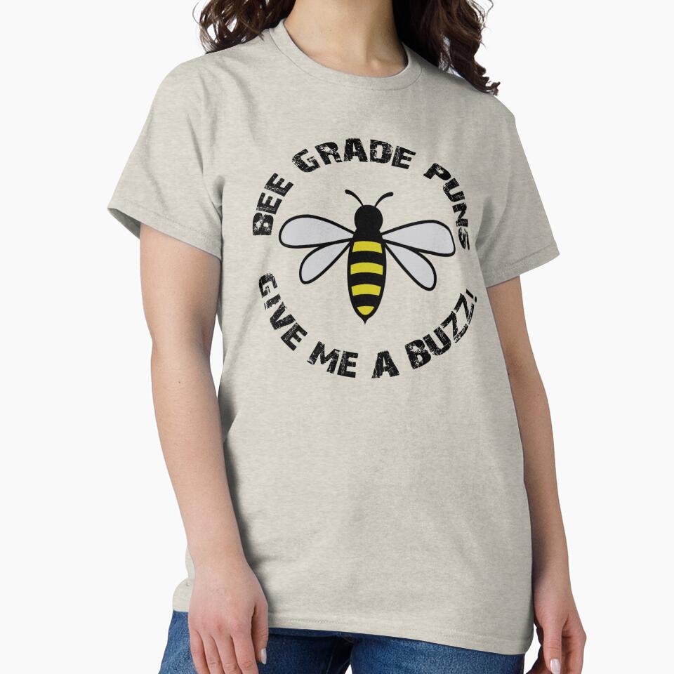 Bee Grade Puns Give Me A Buzz - Pun by S Cube Design