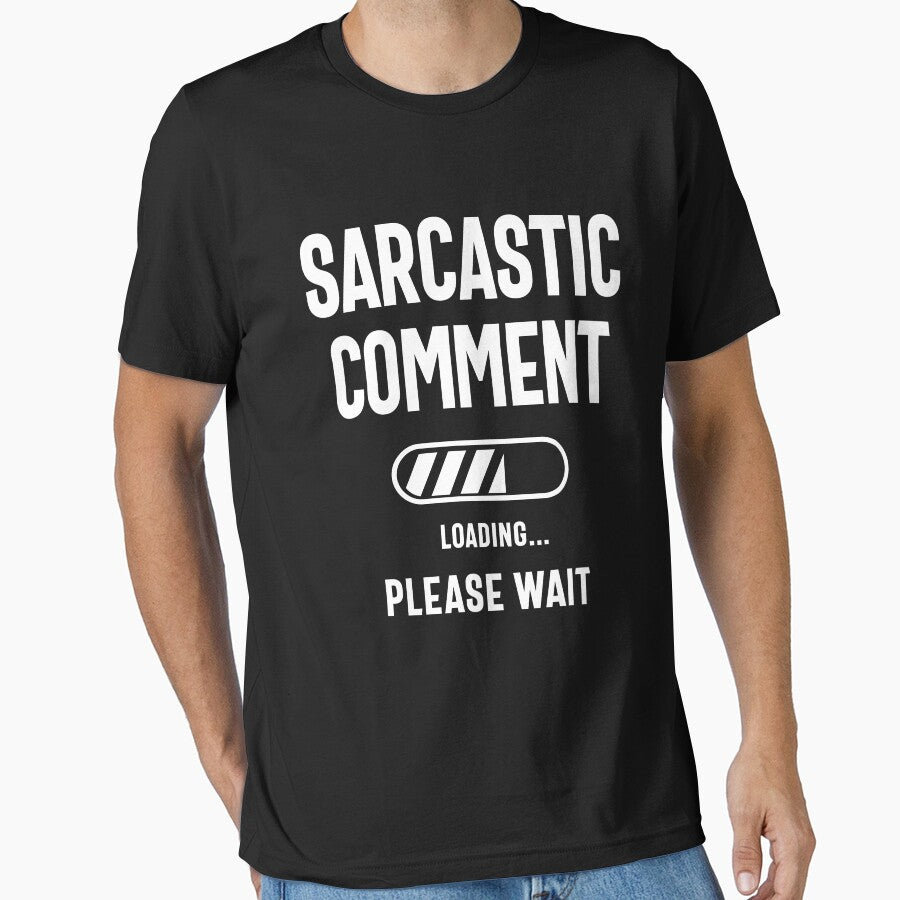 Sarcastic Comment Loading Funny Sarcasm Shirt by cidolopez