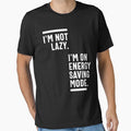 I'm Not Lazy I'm On Energy Saving Mode by cidolopez