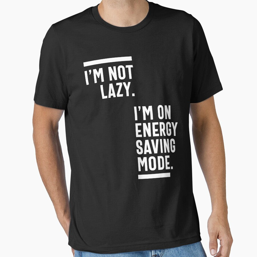 I'm Not Lazy I'm On Energy Saving Mode by cidolopez