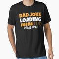 dad joke loading pease wait by Nicet-shirt1