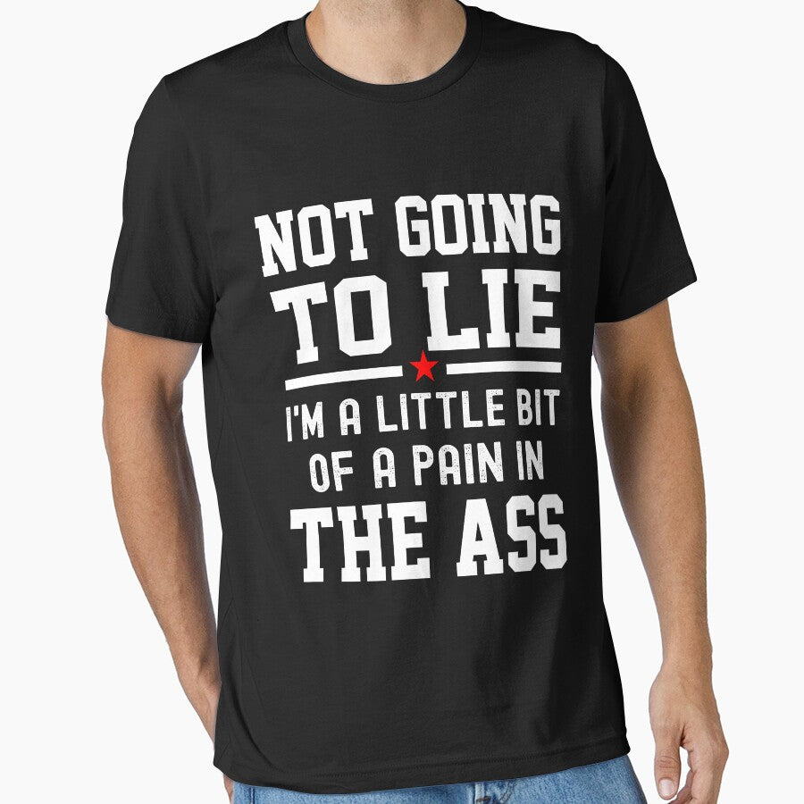Not Going To Lie I'm A Little Bit Of A Pain In The Ass by Buyeseoshop
