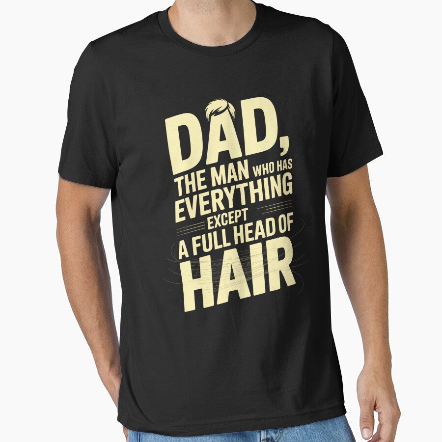 Dad The Man Who Has Everything Except A Full Head Of Hair by DianaStantzo