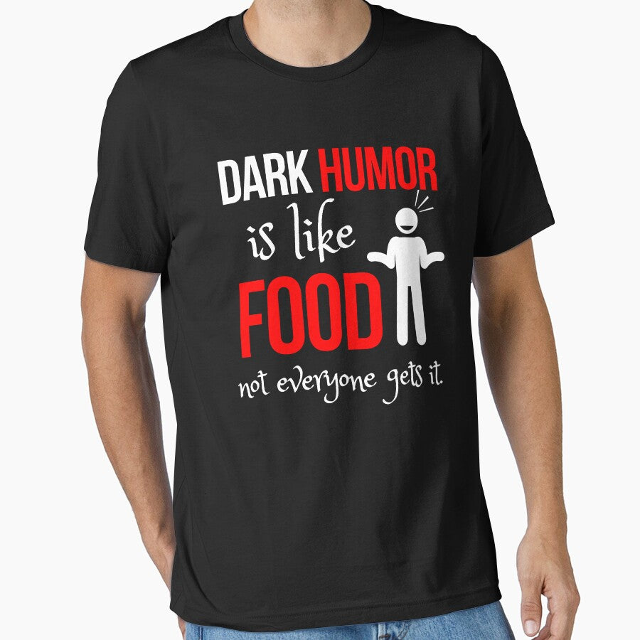 Dark humor is like food not everyone gets it by OneTimeEngineer