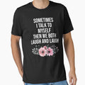 Sometimes I Talk To Myself Then We Both Laugh and Laugh by Nizar Designs
