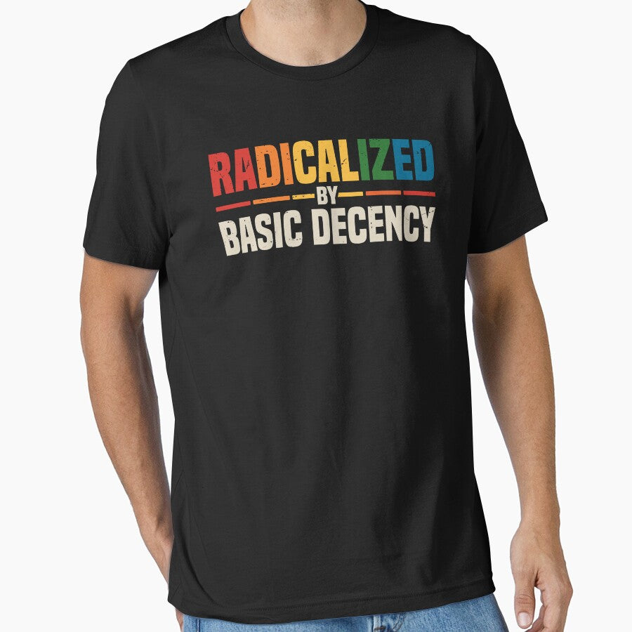 Radicalized By Basic Decency by Ezra Varley