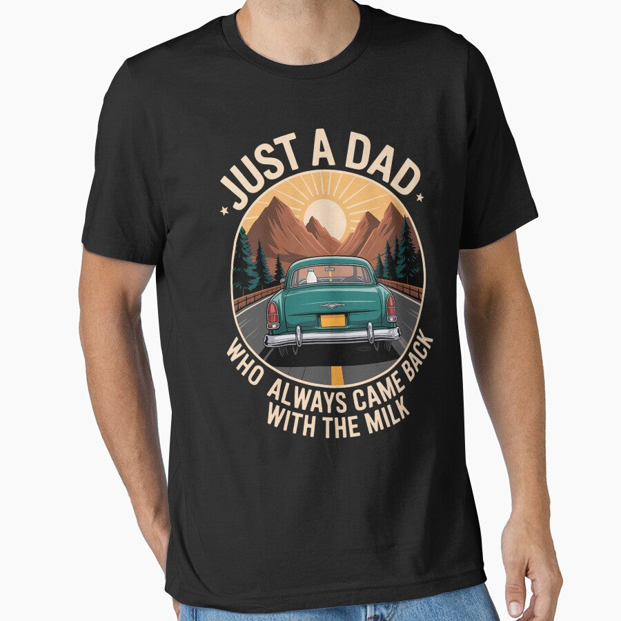 Just A Dad Who Always Came Back With The Milk Fathers Day by Elenasriveras