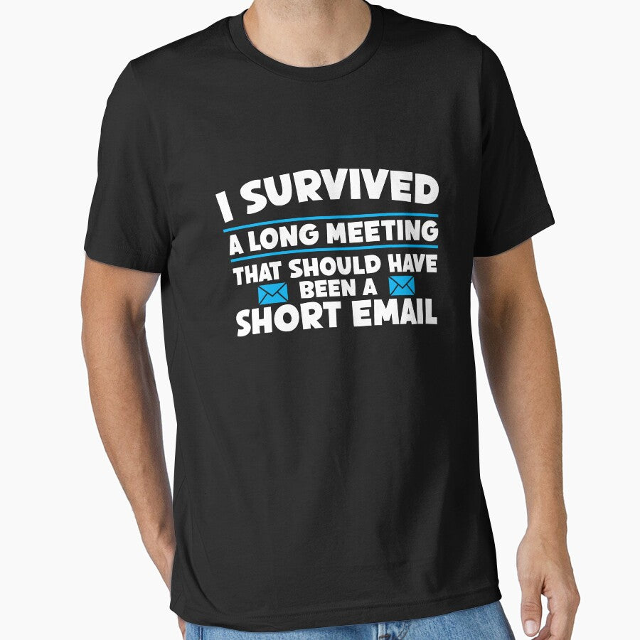 I Survived a Long Meeting That Should Have Been a Short Email by Dressed For  Duty