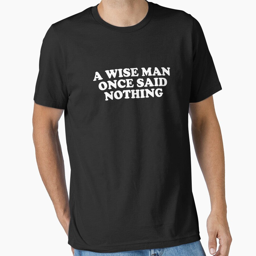 A Wise Man Once Said Nothing - Sarcasm Saying by xhearalisa