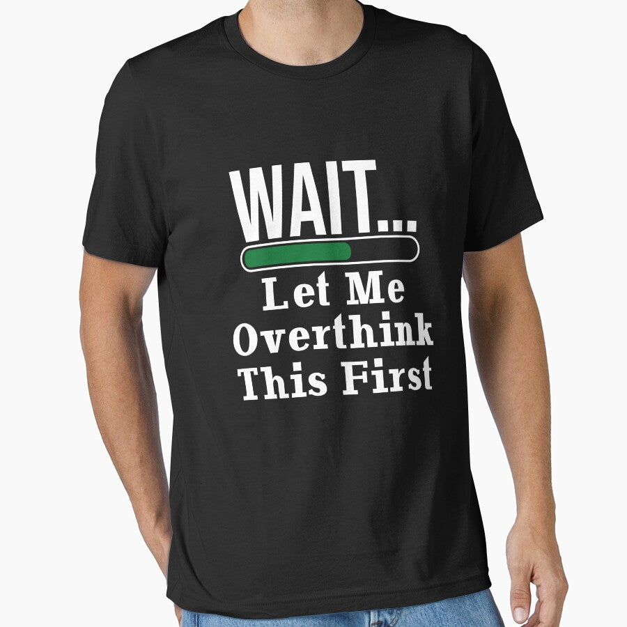 Wait Let Me Overthink This First Funny Overthinking Quote by seritik