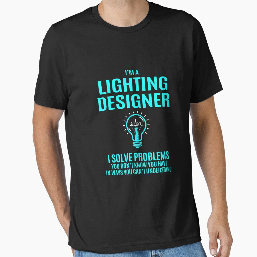 Lighting Designer T Shirt - I Solve Problems Gift Item Tee by hautalachante