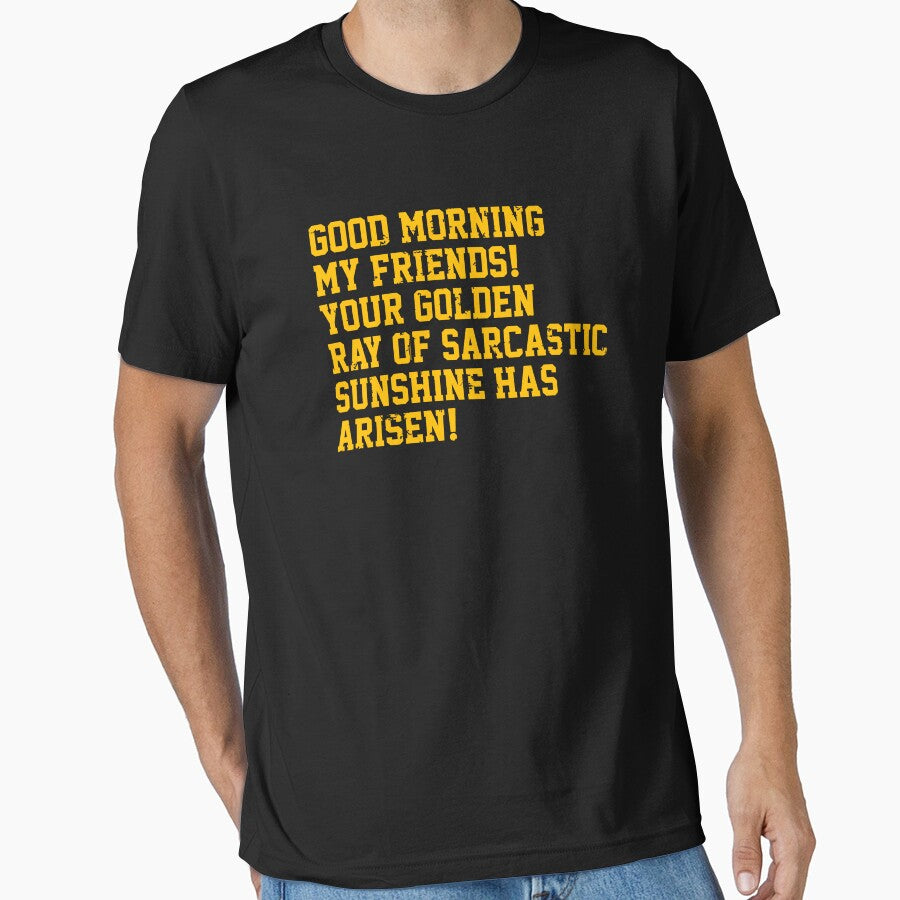Good Morning My Friends. Your Golden Ray of Sarcastic Sunshine Has Arisen! by syakiayunika