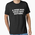A Wise Man Once Said Nothing - Sarcasm Saying by zeviwanty
