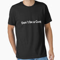 Dont Be a Cunt t-shirts by smougistore