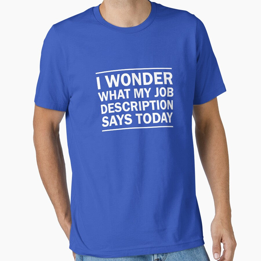 I Wonder What My Job Description Says Today by careers