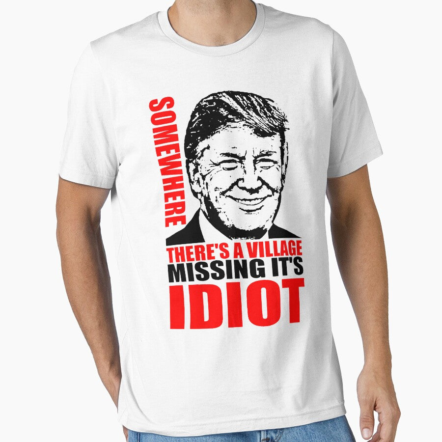 SOMEWHERE THERE'S A VILLAGE MISSING IT'S IDIOT by truthtopower