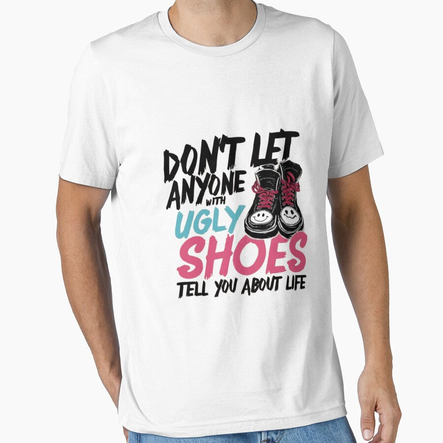 DON'T LET ANYONE WITH UGLY SHOES TELL YOU ABOUT LIFE by Obinne