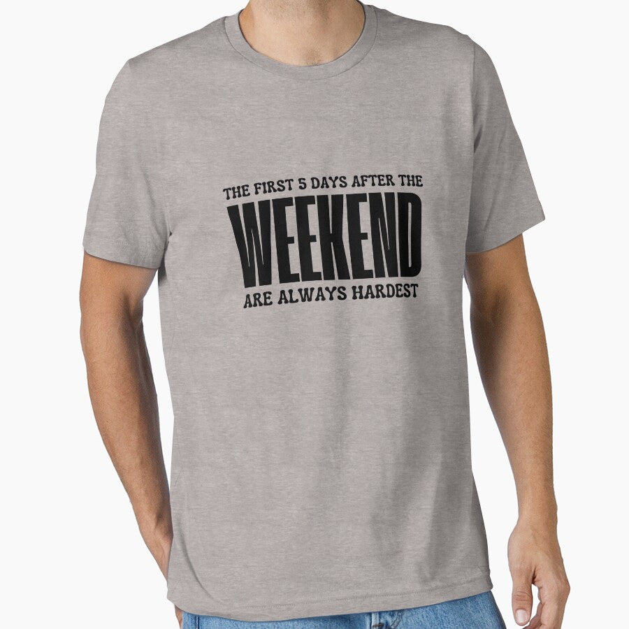 THE FIRST 5 DAYS AFTER THE WEEKEND ARE ALWAYS HARDEST by rawaart1