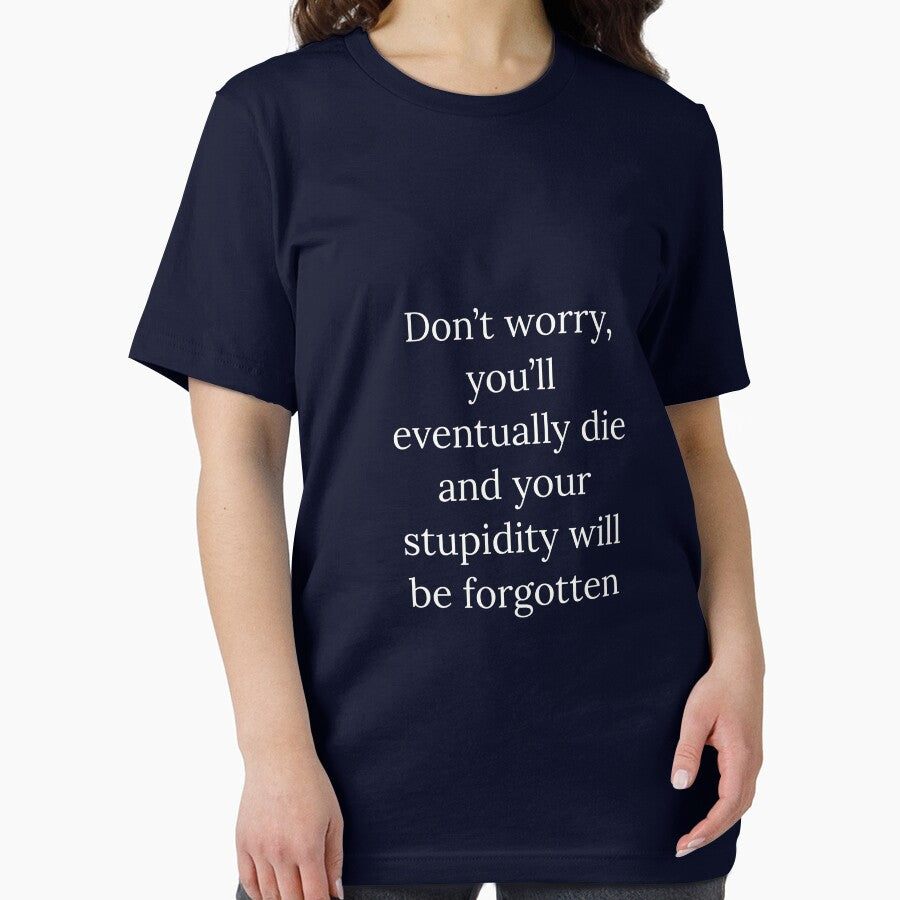 Don't worry you'll eventually die and your stupidity will be forgotten by Augustine98