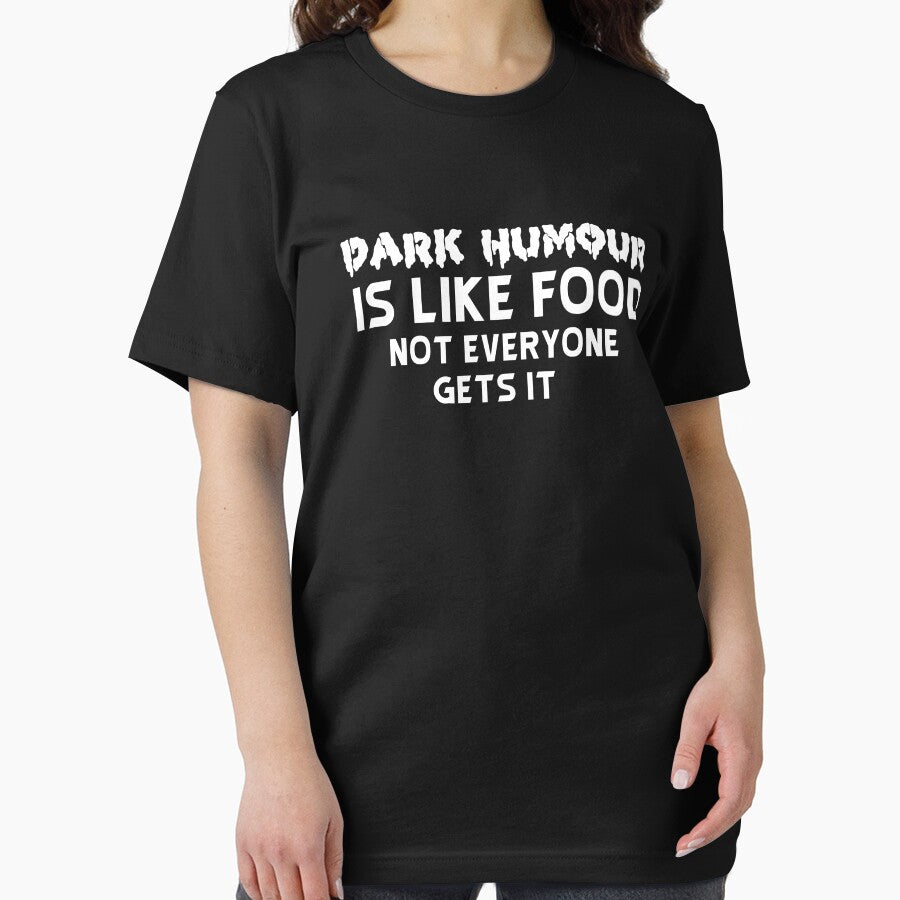 Dark humour is like food not everyone gets it by BasicWear