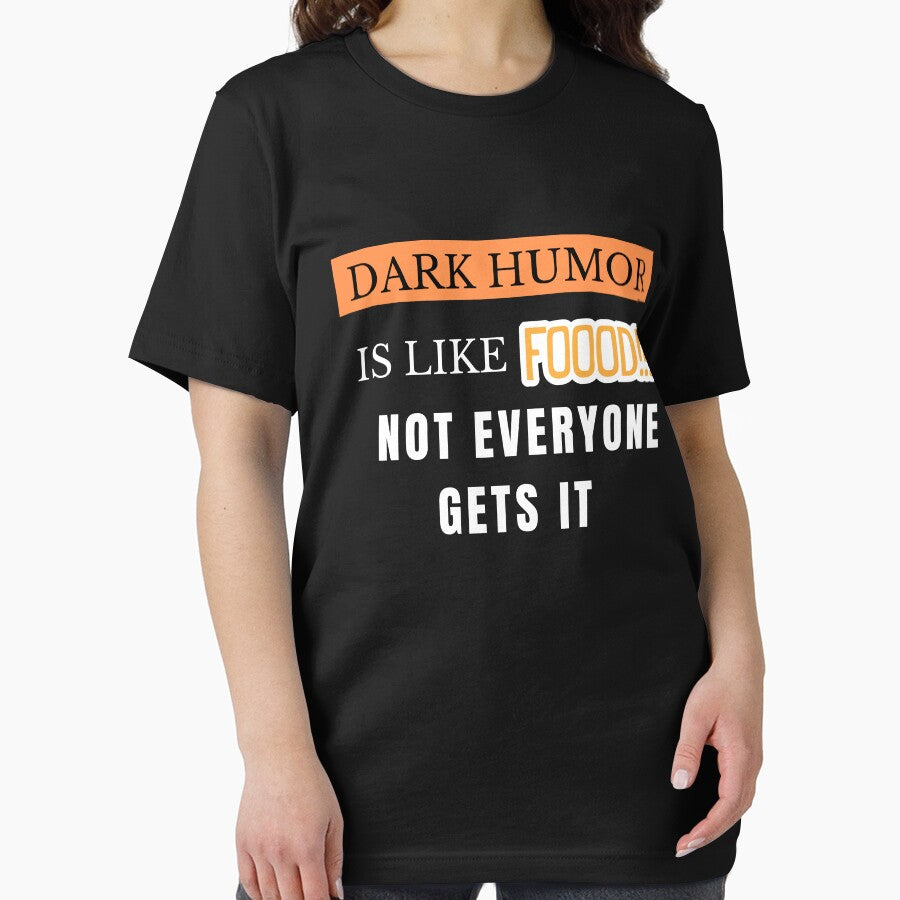 Dark Humor Is Like Food Not Everyone Gets It by The Full Cart