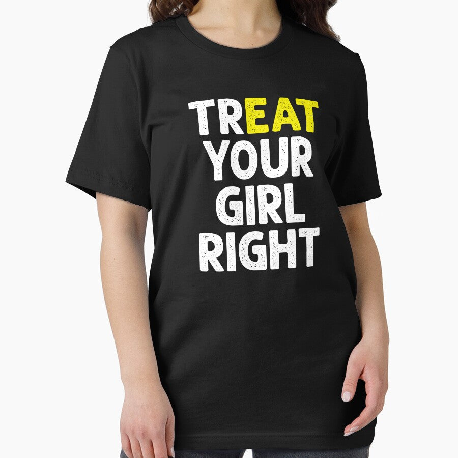 Treat (Eat) Your Girl Right - Funny Saying by dantixebiana