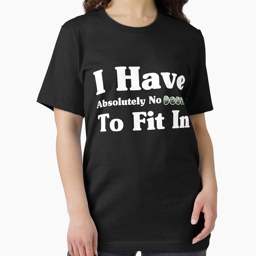 sarcastic humour, I Have Absolutely No Desire To Fit In funny by TownDesigns