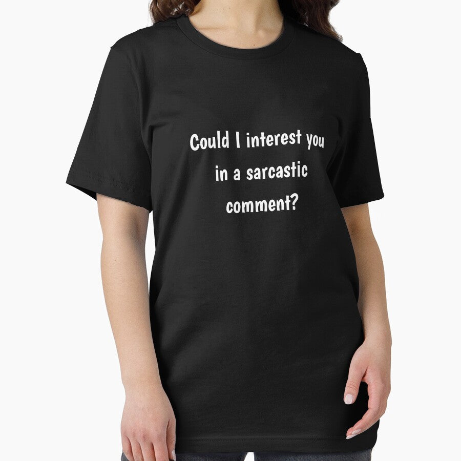 Could I interest you in a Sarcastic Comment - Classic t-shirt by Wit-T-Merch