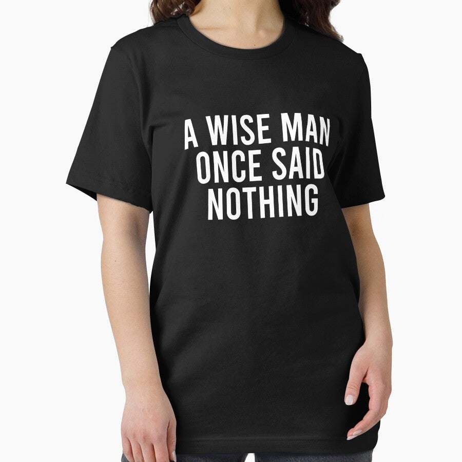 A Wise Man Once Said Nothing - Sarcasm Saying by clouvadebasy