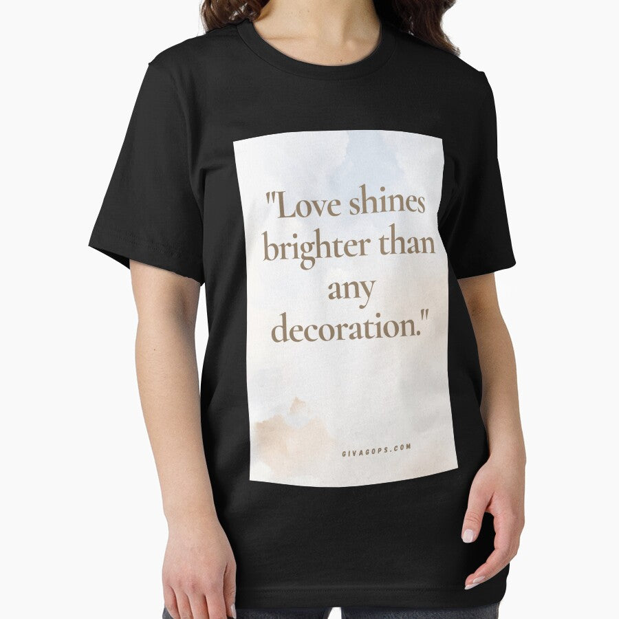 "Love shines brighter than any decoration." by CUTESTUFFnow