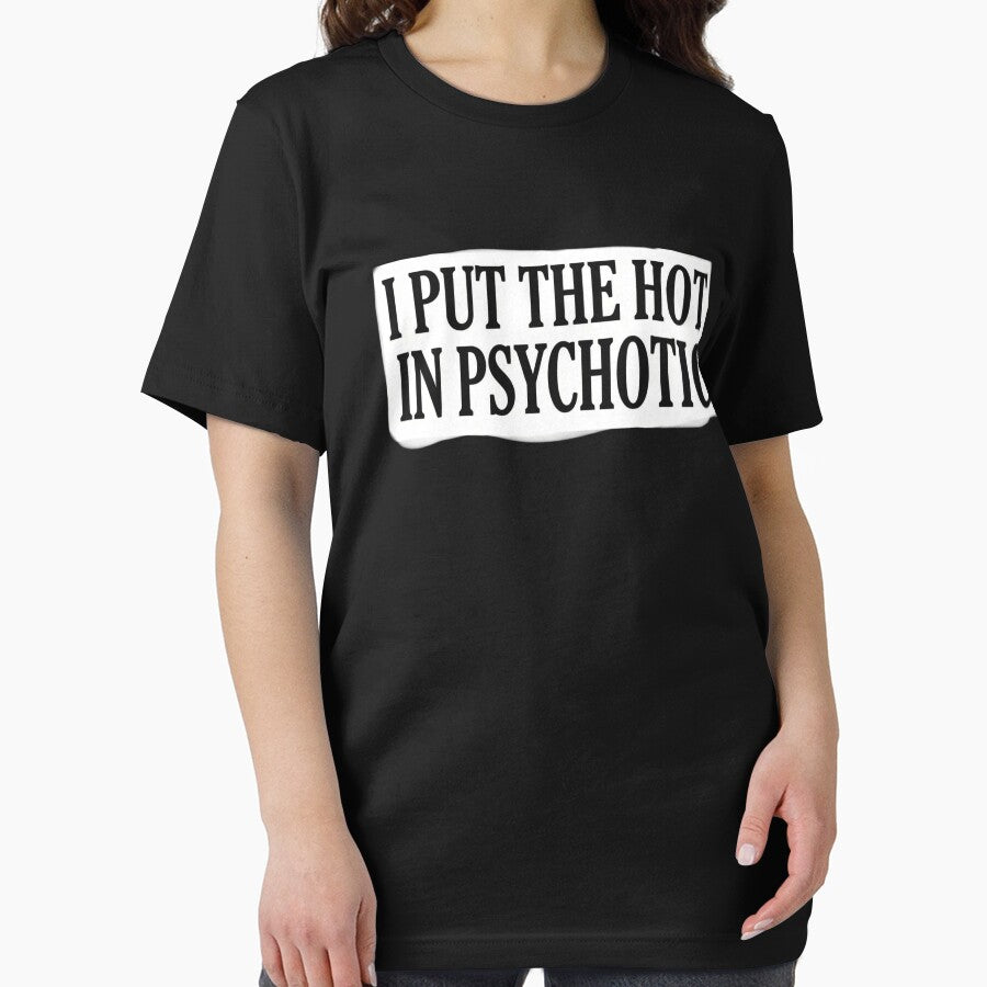 I Put The Hot In Psychotic - Funny Sarcastic Quote by AMICO77