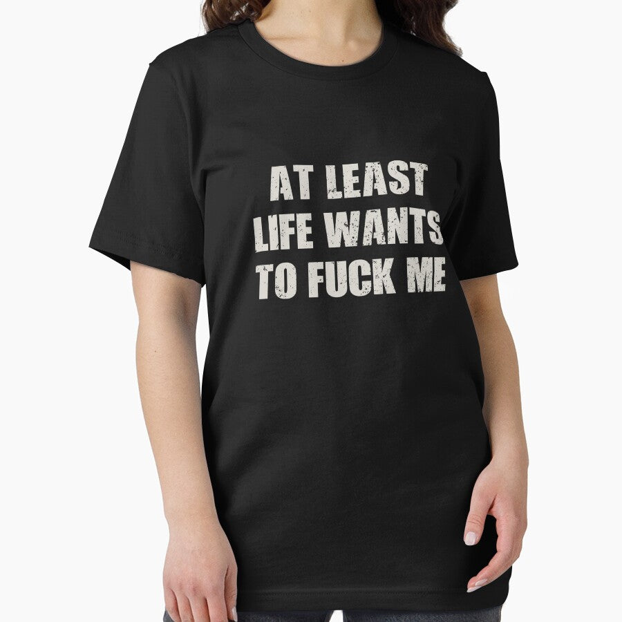 At Least Life Wants To Fuck Me - Sarcasm Saying by novelliamaera