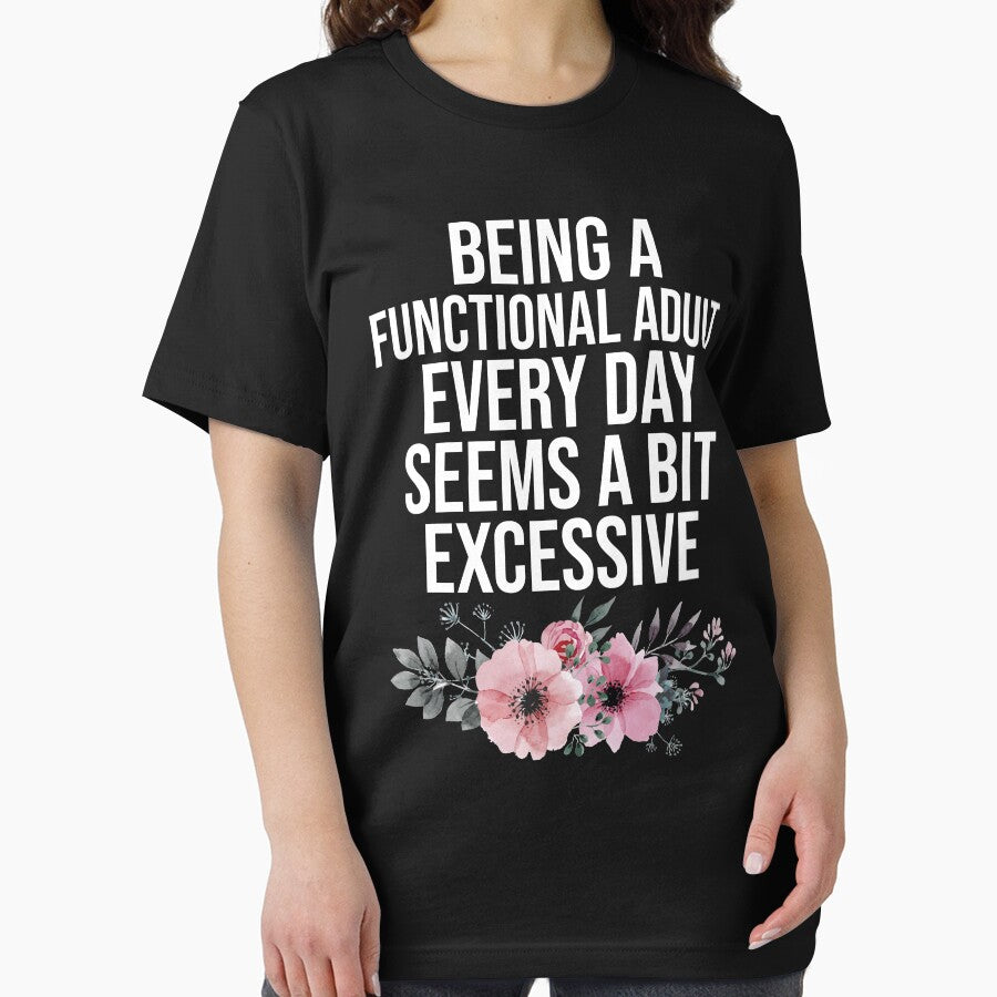 Being a Functional Adult Every Day Seems a Bit Excessive by Nizar Designs