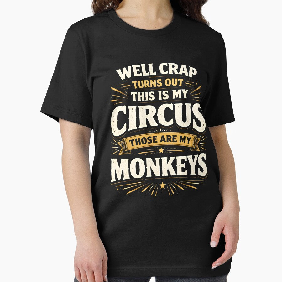 Well Crap Turns Out This is My Circus Those are My Monkeys by JODYSMORGAN