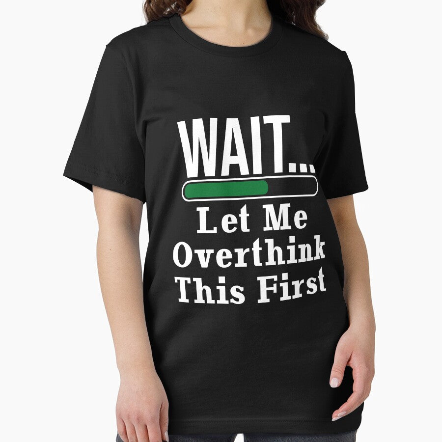 Wait Let Me Overthink This First Funny Overthinking Quote by seritik