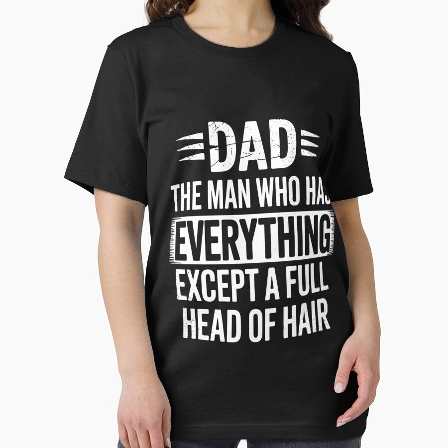 Dad The Man Who Has Everything Except A Full Head Of Hair by Sunset4Bones