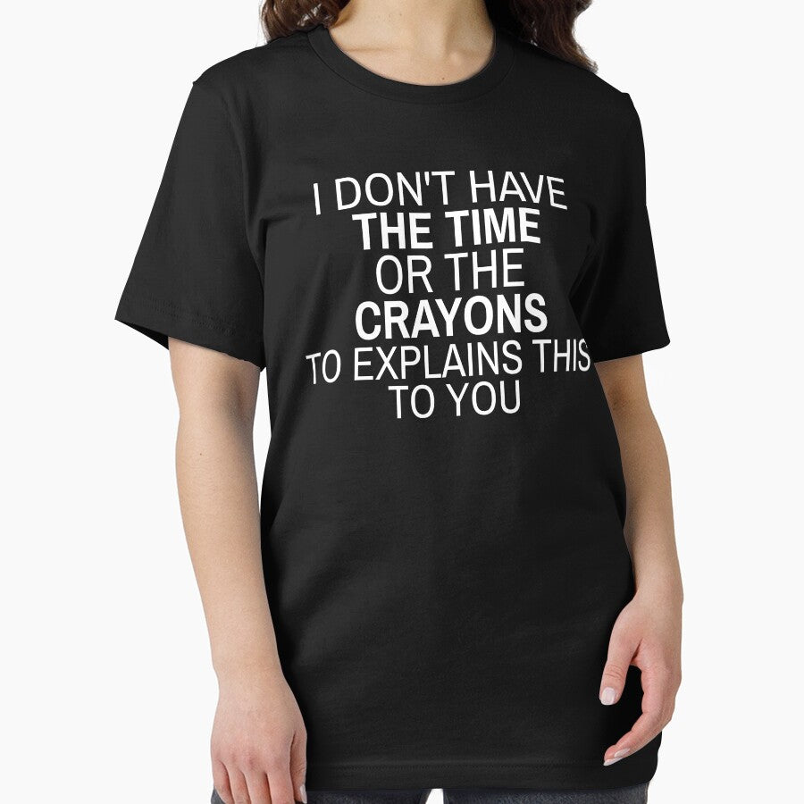 I don't have the time or crayons to explain this to you by ProtonProject