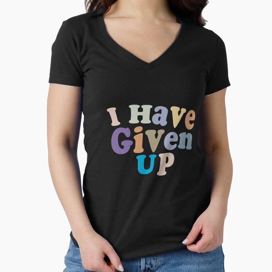 I Have Given Up - Funny Pessimist Quote Give Up Cool by Aimyashoppy