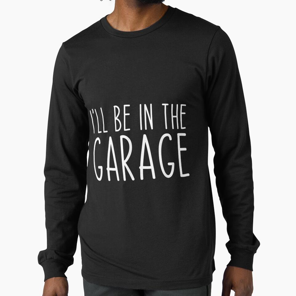 I'll Be In The Garage Dad Joke Grandpa Funny by bessiey23