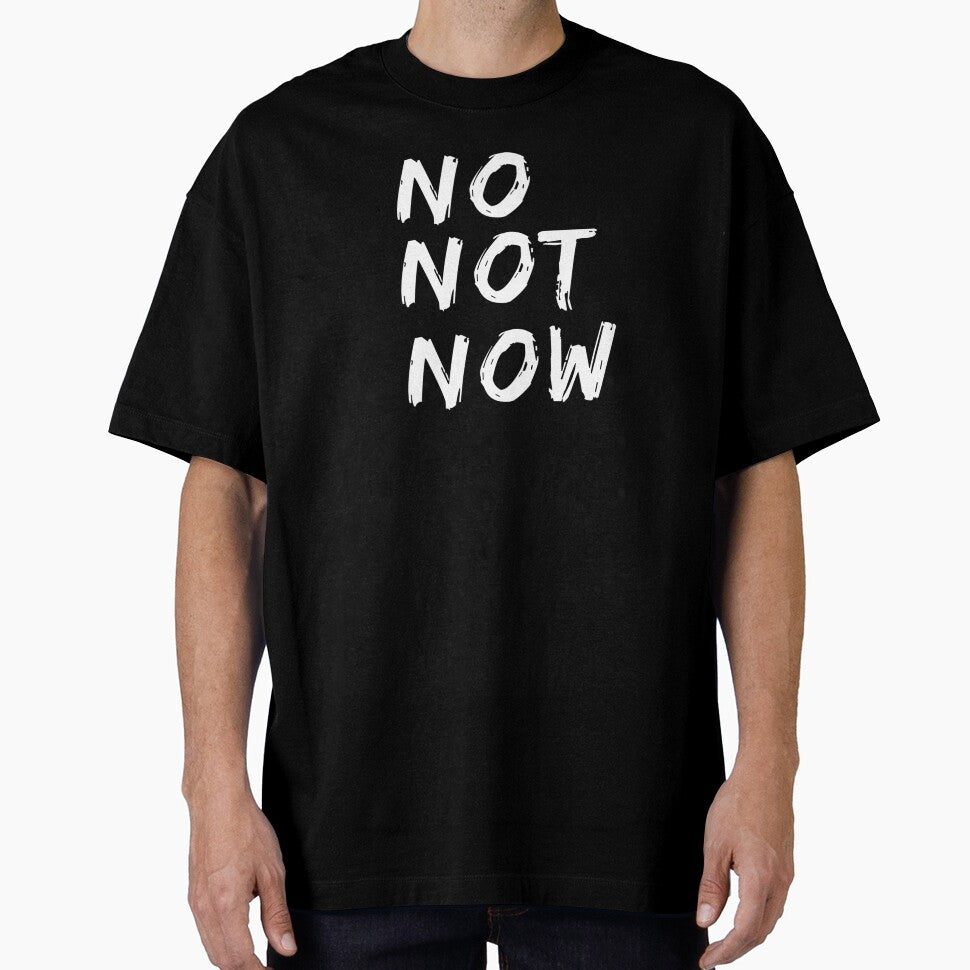 No Not Now Quote , No Not Now Pun by Yarka