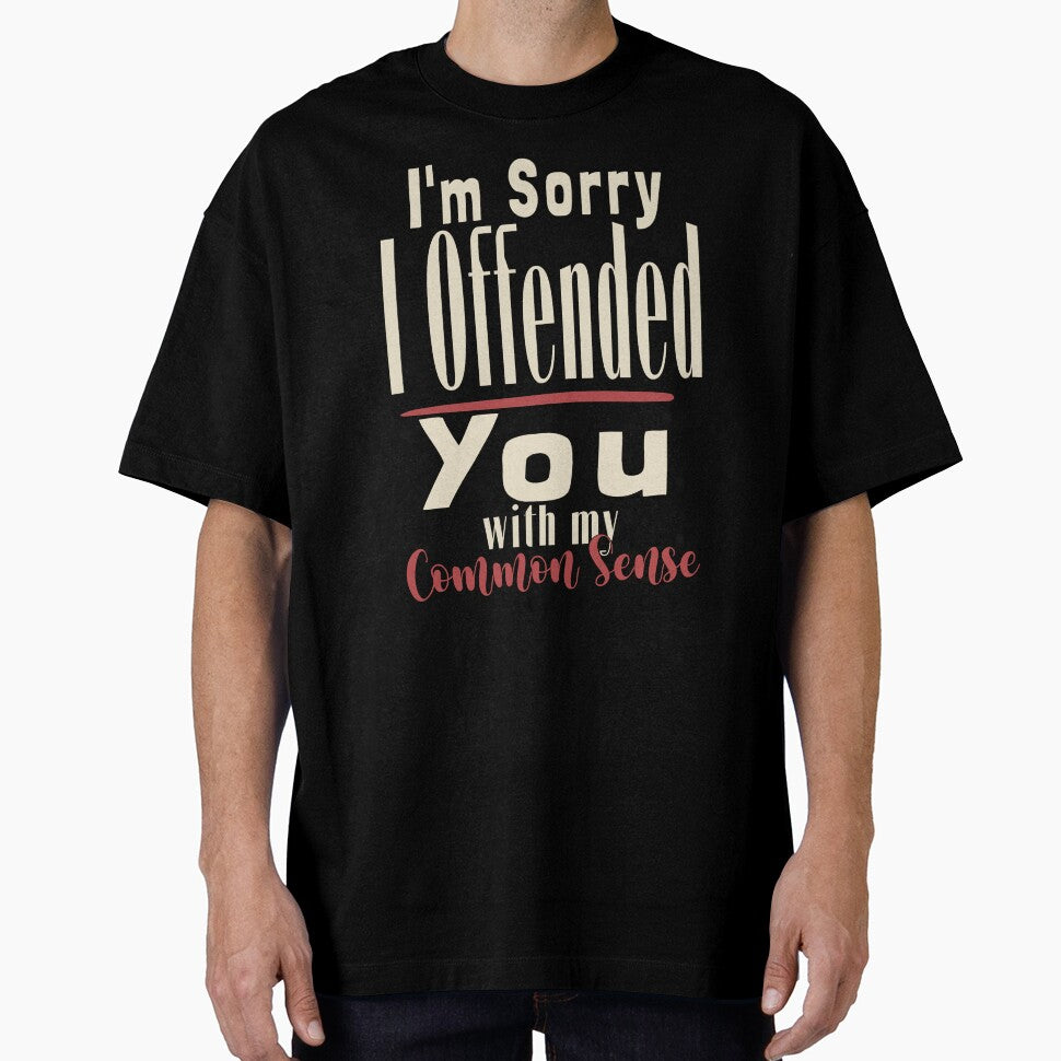 Im Sorry I Offended You With My Common Sense by KaiLabsArt