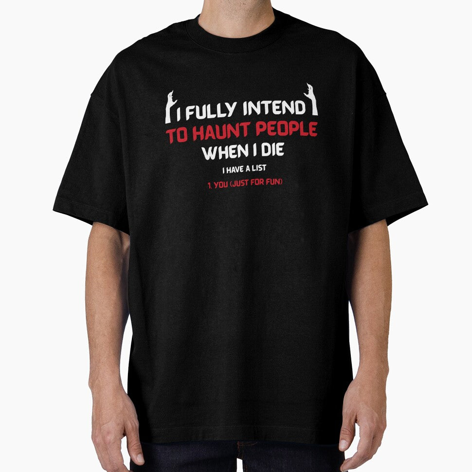 I fully intend to haunt people when I die I have a list by NatGrafika