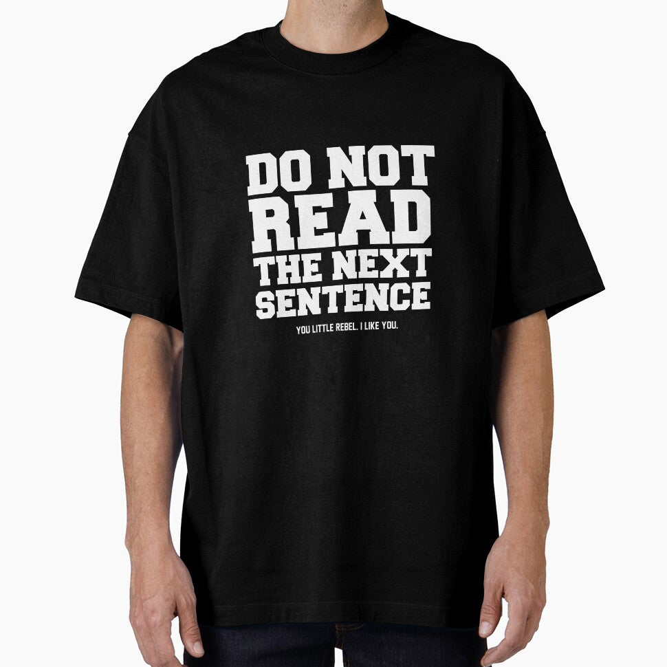 Do Not Read the Next Sentence T-Shirt by AllStarMerch