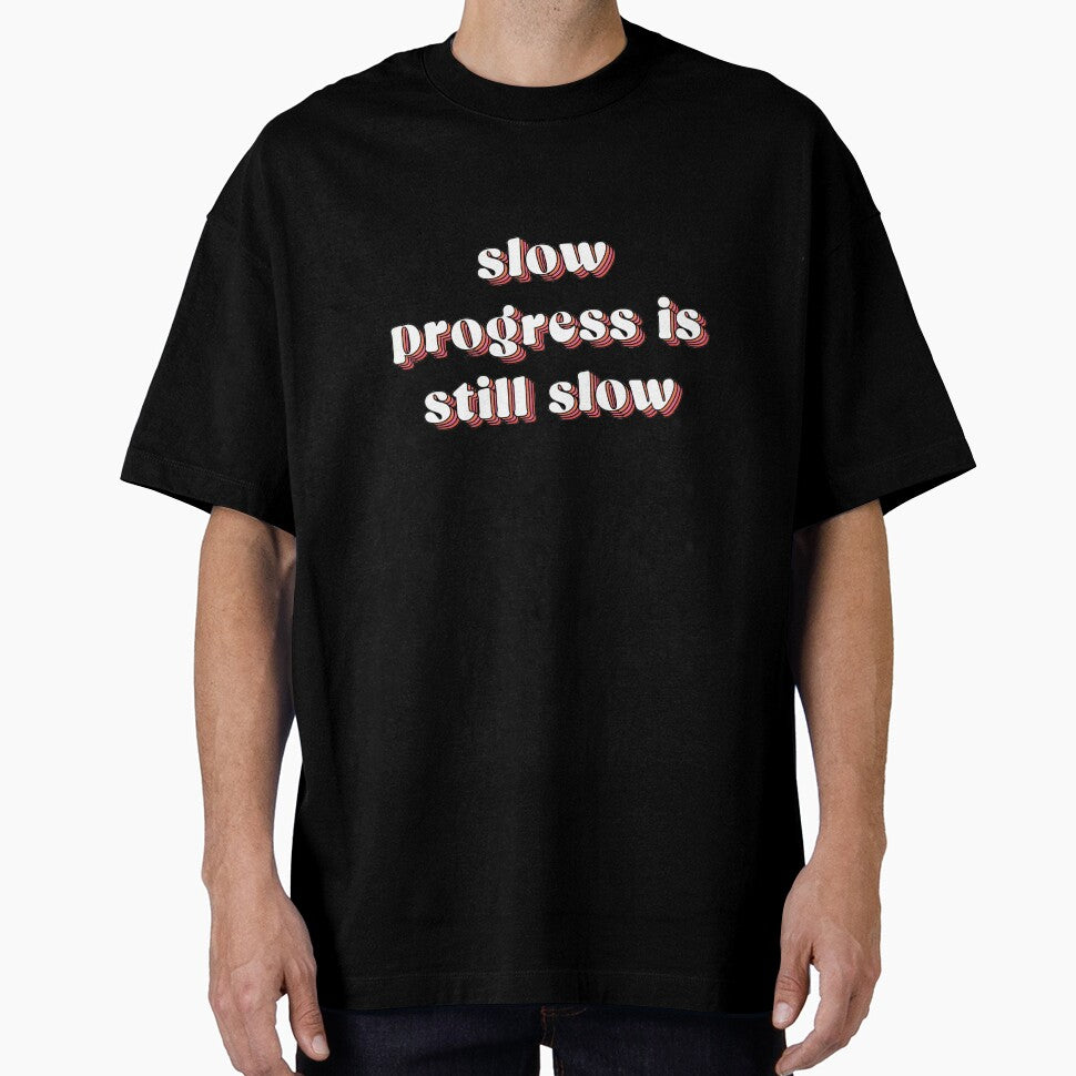 Slow progress is still slow  |  unmotivated negative quote by Magic Mango