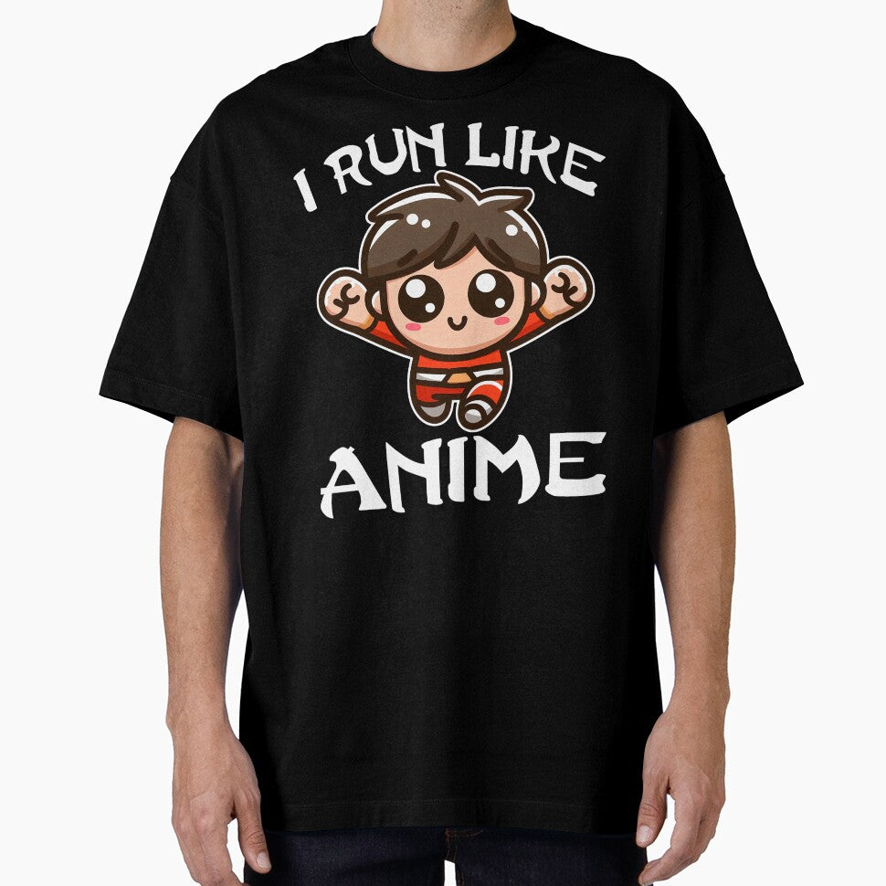 I RUN LIKE ANIME CHARACTER - ANIME GIFT by KEF Custom
