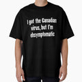 I Got the Canadian Virus, But I'm Ehsymptomatic by Good-Looking Corpse